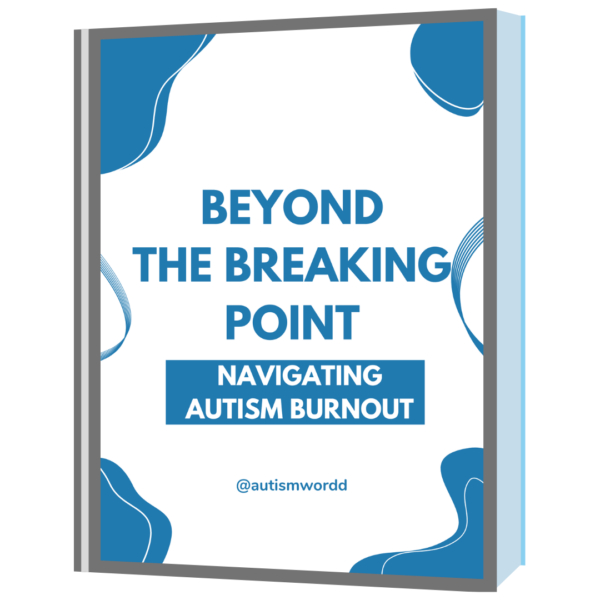 Beyond the Breaking Point: Navigating Autism Burnout